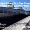 A New Railway for a New Europe Why Sweden Must Build New Main Lines